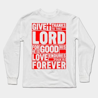 Psalm 118:1 Give thanks to the LORD Long Sleeve T-Shirt